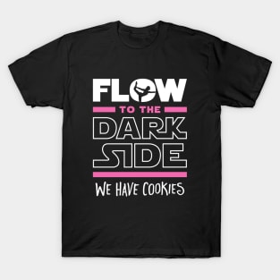 Flow To The Dark Side We Have Cookies T-Shirt